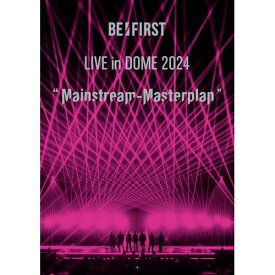 BD / BE:FIRST / BE:FIRST LIVE in DOME 2024 ”Mainstream-Masterplan”(Blu-ray) (本編ディスク+特典ディスク(スマプラ対応)) / AVXD-27792