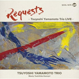 【取寄商品】CD / 山本剛トリオ / REQUESTS -Tsuyoshi Yamamoto Trio LIVE- / SCOL-1075