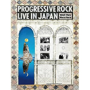 (����) PROGRESSIVE ROCK LIVE IN JAPAN Wish They Were Here(���y��)�y�����񂹁E�L�����Z���s�z