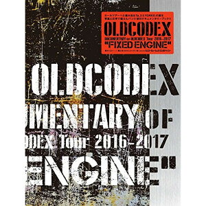 () DOCUMENTARY of OLDCODEX Tour 2016-2017gFIXED ENGINE""(y)y񂹁ELZsz
