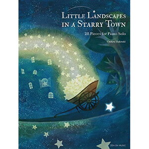 (�y��) ����q/Little Landscapes in a Starry Town - 28 Pieces for Piano Solo(���~�钬�̏����ȕ��i)�y�p��Łz�y�����񂹁E�L�����Z���s�z