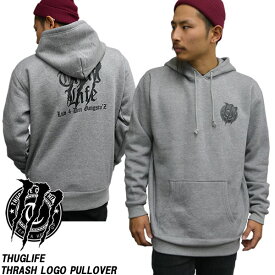 待望の再入荷！！　THUGLIFE / サグライフ プルパーカー THRASH LOGO PULL OVER スラッシュロゴプルオーバー グレーメンズファッション トップス アウター大 小 プルオーバー パーカ 秋冬 メンズ 冬物 秋物 裏起毛 スウェットプリント 無地 フード