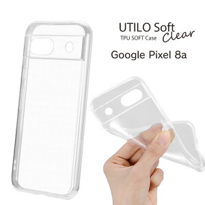 Google Pixel8a �P�[�X UTILO Soft �N���A �O�[�O�� �s�N�Z��8a �\�t�g�P�[�X �{�^����J�������ی� �����ŏ_�炩��TPU�P�[�X �X�g���b�v�z�[�����ځmLN-24SP1CSTCL�n
