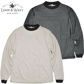 LOOP&WEFT ループアンドウェフト Tシャツ DOUBLE FACE VINTAGE PINSTRIPE RIB KNIT L/S MOCK NECK LRC1106