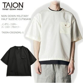 [2024春夏新作] TAION タイオン ノンダウン ミリタリー ハーフスリーブ カットソー TAION-CS02NDML-1 NON DOWN MILITARY HARF SLEEVE CUT&SAW メンズ レディース キャンプ ユニセックス アウトドア