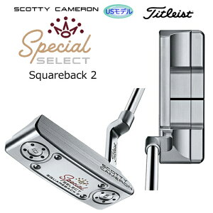 タイトリスト スコッティキャメロン 2020年 スペシャル セレクト スクエアバック 2 パター [TITLEIST SCOTTY CAMERON 2020 SPECIAL SELECT SQUAREBACK 2 PUTTER] USモデル