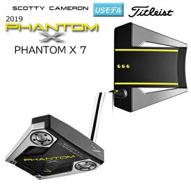 タイトリスト スコッティキャメロン (SCOTTY CAMERON) 2019 ファントム X 7 パター 右用 34インチ(2019 PHANTOM X 7) USモデル