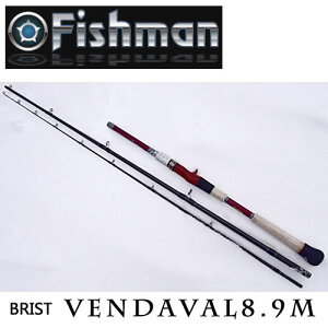 フィッシュマン BRIST VENDAVAL 8.9M (ロッド・釣竿) 価格比較 - 価格.com