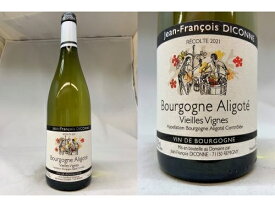 白:[2021] ブルゴーニュ　アリゴテ　ヴィエィユ・ヴィーニュ　ブラン　（ジャン・フランソワ・ディコンヌ） Bourgogne Aligote Vieille Vignes Blanc (Jean Francois Diconne)