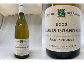 [2003]　シャブリ　グラン・クリュ　プリューズ　（クロズリー・デ・アリズィエ）Chablis Grand cru Preuses (Closerie des Alisiers)