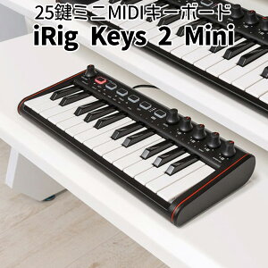 IK Multimedia ACP[E}`fBA iRig Keys 2 Mini |[^reBɓ~jMIDIL[{[h 25~jTCY ACO L[Y c[ ~j Rg[xVeBΉ sAmyz