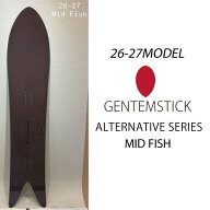 [予約商品] 26-27 ゲンテンスティック GENTEMSTICK MID FISH 152cm ゲンテンスティック ミッドフィッシュ…