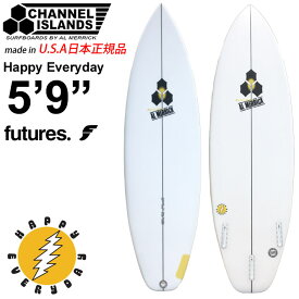 チャンネルアイランド CHANNEL ISLANDS HAPPY EVERYDAY ハッピーエブリデイ 5'9 FUTURE アルメリック AL MERRICK サーフボード ショートボード サーフィン チャネルアイランズ カリフォルニア製 日本正規品 [営業所止め送料無料]