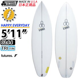 CHANNEL ISLANDS チャンネルアイランズ カリフォルニア製 アルメリック ハッピー エブリデイ サーフボード HAPPY EVERYDAY [5'11] [A] future TRI FIN [営業所止め送料無料]