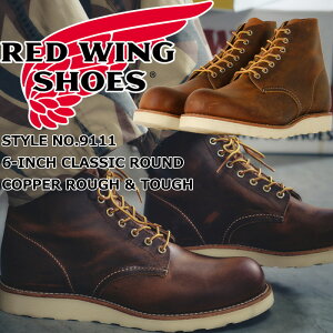 RED WING 9111 bhEBO ACbVZb^[ Copper Rough & Tough 6" CLASSIC ROUND Jbp[ t&^t NVbN Eh u[c Y {v [Nu[c [XAbvu[c Yu[c 