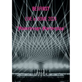 BE:FIRST LIVE in DOME 2024 ”Mainstream-Masterplan”(DVD2枚組(スマプラ対応)) [DVD]