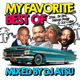 DJ ATSU / My Favorite vol.11 -The Best Of 2Pac, Dr. Dre, Snoop Dogg & Ice Cube-