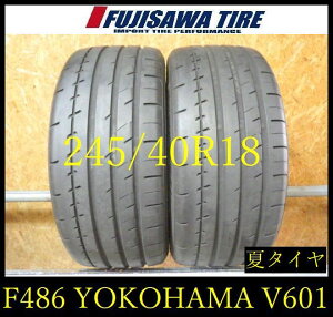 �yF486�zG������������2024�N���� ��8���R��YOKOHAMA ADVAN APEX V601��245/40R18��2�{ F486-26