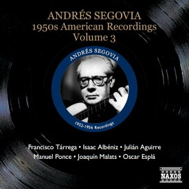 1950年代アメリカ録音集 3 - タレルガ／アルベニス／ポンセ／他：ギター作品集 セゴビア Segovia 1950 NAXOS 8.111091 送料無料 ナクソス CD マズルカ スペイン
