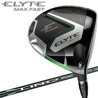【当店在庫】エリート マックスファスト ELYTE MAX FAST ドライバー Callway Golf 2025モデル 日本仕様