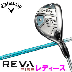 【当店在庫】キャロウェイ REVA RISE ユーティリティ レディース 2025モデル 日本仕様
