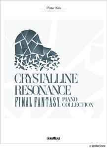 �q�y���r�qYMM�r �s�A�m�\�� �㋉ Crystalline Resonance - FINAL FANTASY Piano Collection