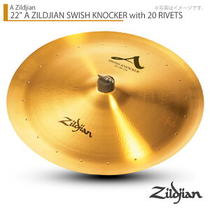 Zildjian WW 22" A ZILDJIAN SWISH KNOCKER with 20 RIVETS AWW XEBbVmbJ[ 22C`yNAZT22SKzyN[i[ NX t 121_[J[݌ɂ z Vo GtFNg