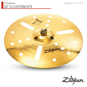 Zildjian WW 20" A CUSTOM EFX AJX^ EFX 20C`yNAZLC20EFXzyN[i[ NX t 1117_[J[݌ɂ z GtFNg Vo