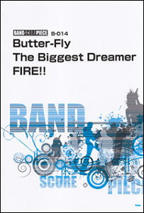 �y���@Butter-Fly�^The Biggest Dreamer�^FIRE!!(�o���h�E�s�[�X�^B-014)