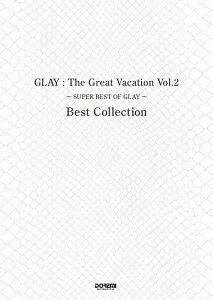 �y���@GLAY�^The Great Vacation Vol.2 �`SUPER BEST OF GLAY�` Best Collection(�o���h�E�X�R�A)