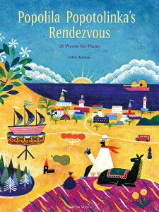 �y���@�t���Z�����^Popolila Popotolinka's Rendezvous - 26 Pieces for Piano�i�|�|�����E�|�|�g�����J�̖񑩁j�y�p��Łz