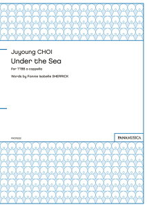 �y�� Juyoung CHOI/Under the Sea for TTBB a cappella(PMCPS232/MC0980A/�Ґ�:TTBB/�A�J�y��/�����`�㋉)