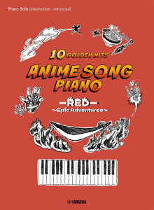 y Anime Song Piano 10 Golden Hits [RED[ `Epic Adventures`[Japanese / English / Chinese](GTP01102432/Piano Solo/)