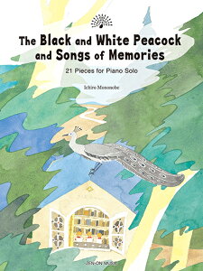�y�� ICHIRO MONOBE/The Black and White Peacock and Songs of Memories (178711/21 Pieces for Piano Solo)