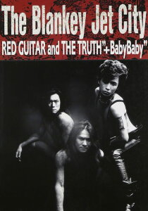 y@THE BLANKEY JET CITY^Red Guitar and the Truthh+ Baby Babyh ohEXRA
