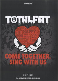 [楽譜] バンド・スコア　TOTALFAT「COME　TOGETHER，　SING　WITH　US」【10,000円以上送料無料】(バンドスコアトータルファットカムトゥギャザーシングウィズアス)