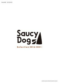 [楽譜] バンド・スコア　Saucy　Dog　Selection［2016 2021］【10,000円以上送料無料】(バンドスコアサウシードッグセレクション2016-2021)