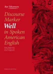[����] DISCOURSE MARKER WELL IN SPOKEN AMERICAN ENGLISH�y10,000�~�ȏ㑗�������z(�f�B�X�R�[�X�}�[�J�[�E�F���C���X�|�[�N���A�����J���C���O���b�V��)