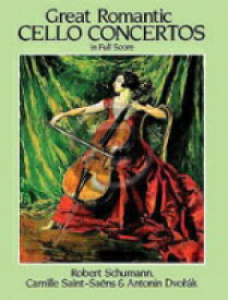 [楽譜] ドヴォルザーク、C.サン＝サーンス／チェロ協奏曲傑作集《輸入オーケストラスコア》【10,000円以上送料無料】(Great Romantic Cello Concertos)《輸入楽譜》