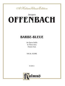 [�y��] �I�b�t�F���o�b�N�^�Ђ��i�I�y���E�u�b�t�@ �S3���j�F���H�[�J���X�R�A�i�t�����X��̎��j�s�A�����y�y...�y10,000�~�ȏ㑗�������z(Barbe-Bleue, An Opera Buffa in Three Acts: Vocal Sc
