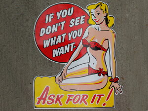 ���B���e�[�W�T�C�� IF YOU DON'T SEE WHAT YOUT WANT ASK FOR IT�I vintage sign