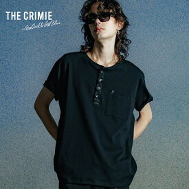 【公式】 THE CRIMIE クライミー EDDIE SHORT LENGTH HENRY NECK T SHIRT EDDIE ショートレングス ヘンリーネック Tシャツ