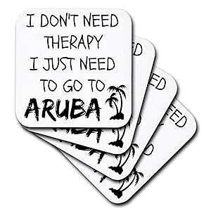 3dRose I Dont Need Therapy I just Need to Go to Aruba - �\�t�g�R�[�X�^�[�A8 �Z�b�g (CST_220090_2) 3dRose I Dont Need Therapy I Just Need to Go to Aruba - Soft Coasters, Set of 8 (CST_220090_2)