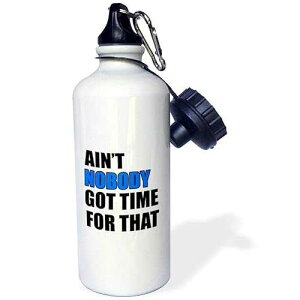 3dRose "Ain't nobody got time for that. Blue." Sports Water Bottle, 21 oz, White
