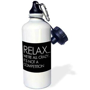 3dRose Relax, we are all crazy, its not a competition Sports Water Bottle, 21 oz, White