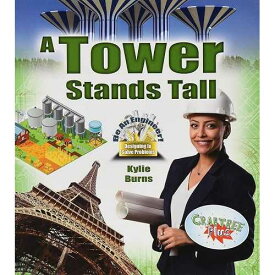 ペーパーバック本 A Tower Stands Tall (Be an Engineer! Designing to Solve Problems) 児童書 工学・科学学習用 Crabtree Publishing Company paperback Book, A Tower Stands Tall (Be an Engineer! Designing to Solve Problems)