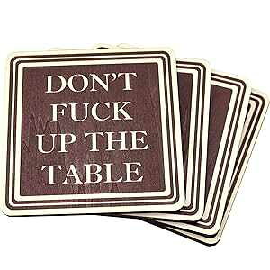 Wooden Shoe Designs Don't F Up The Table Wood Absorbent Drink Coasters - Great Housewarming Item - Passive Aggressive - Funny Coaster - Made in USA Set of 4 (Brown)