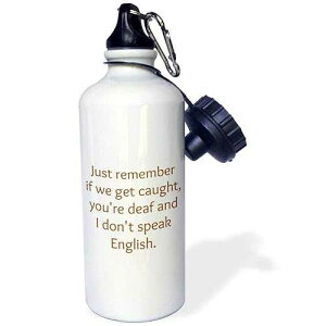 3dRose wb_200736_1 Just Remember If We Get Caught I'm Deaf And You Don't Speak English Sports Water Bottle, 21Oz, Multicolored