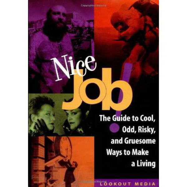 Nice Job!: 生計を立てるためのクールで奇妙で危険で恐ろしい方法のガイド (Lookout Media) Ten Speed Press paperback Book, Nice Job!: The Guide to Cool, Odd, Risky, and Gruesome Ways to Make a Living (Lookout Media)