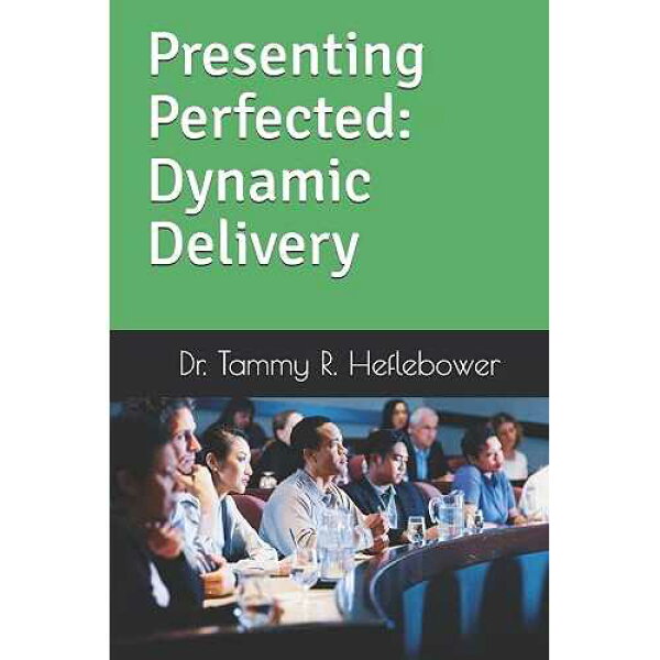 完璧なプレゼンテーション: ダイナミックな配信: ダイナミックな配信 Bowker paperback Book, Presenting Perfected: Dynamic Delivery: Dynamic Delivery